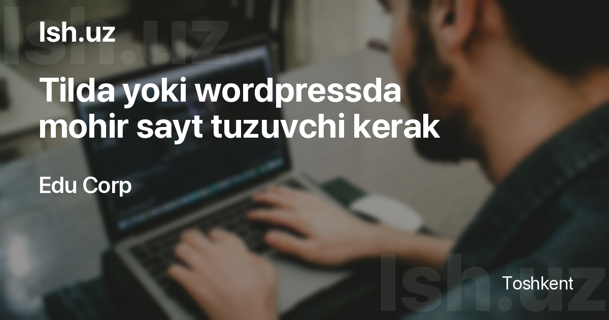 Vakansiya Tilda yoki wordpressda mohir sayt tuzuvchi kerak Toshkentda